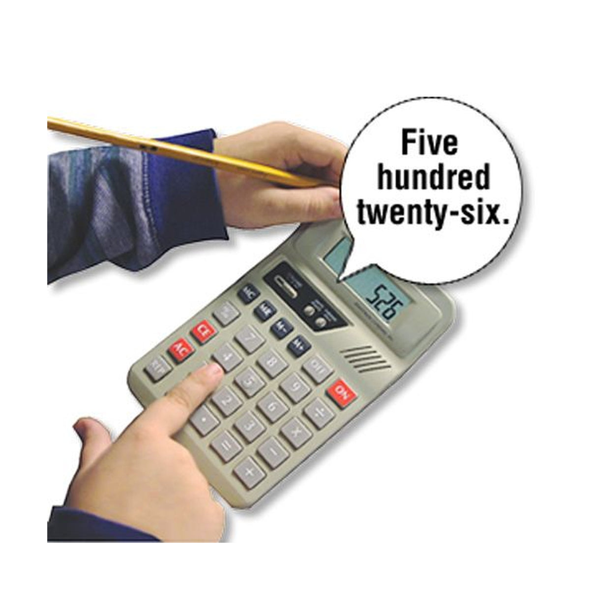 Person using a talking calculator, pressing the number keys with a pencil pointed at the display while a speech bubble reads 'Five hundred twenty-six,' showing the calculator's audio number readout feature